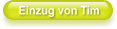 Einzug von Tim